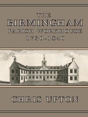 cover image of The Birmingham Parish Workhouse, 1730-1840